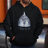 I Told Ya So Hoodie