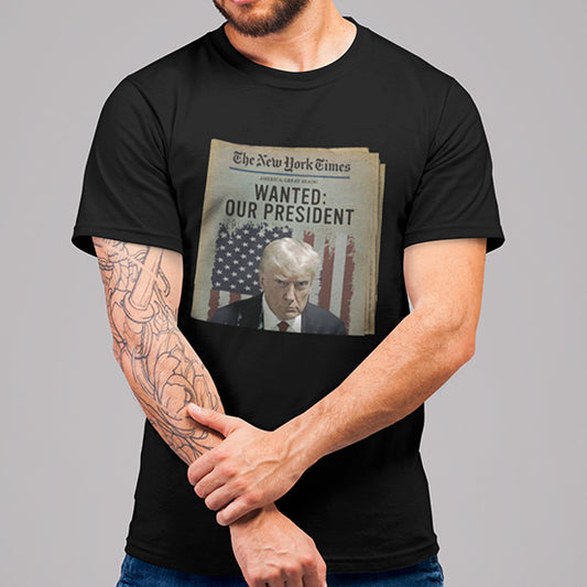 Wanted Our President Trump Newspaper Shirt