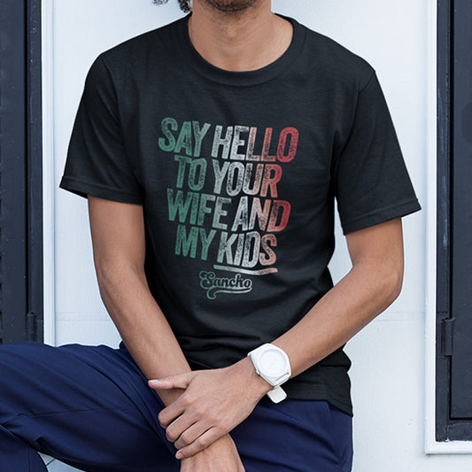 Say Hello to Your Wife and My Kids Shirt