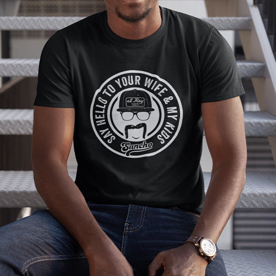 Say Hello to Your Wife and My Kids V.2 Shirt