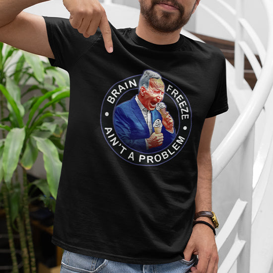 Brain Freeze Aint a Problem Biden Shirt
