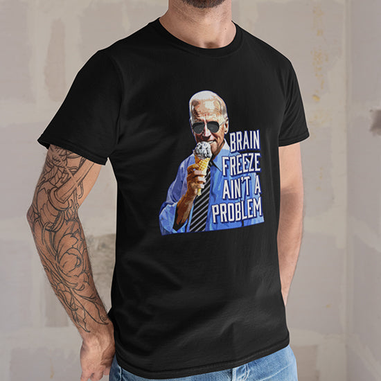 Brain Freeze Ain’t a Problem with Biden Shirt