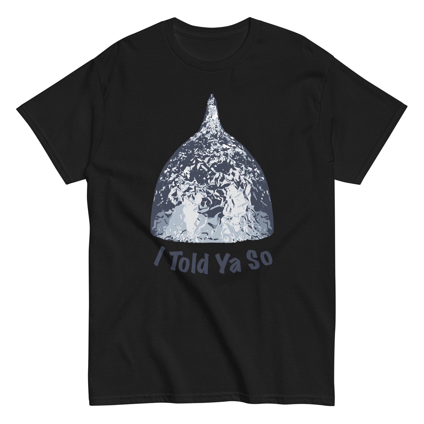 I Told Ya So Tin Hat Shirt
