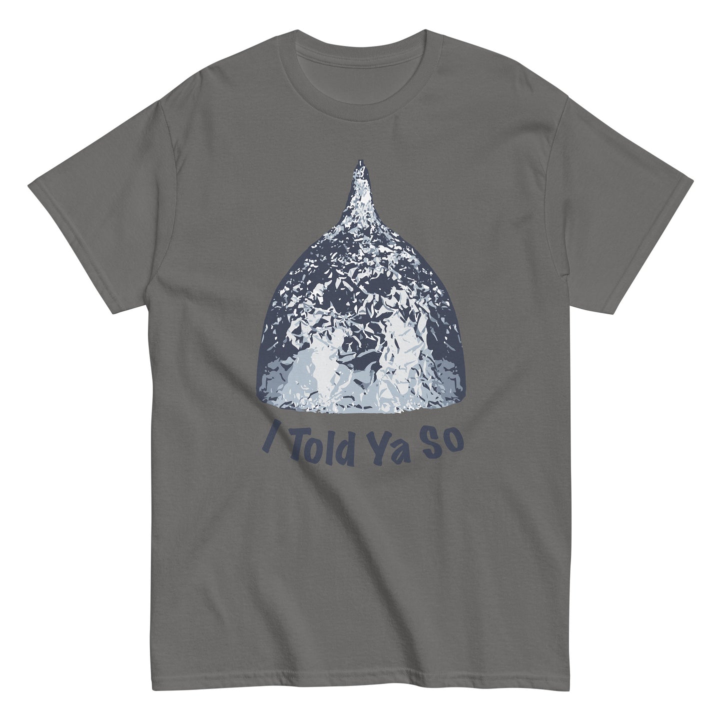 I Told Ya So Tin Hat Shirt