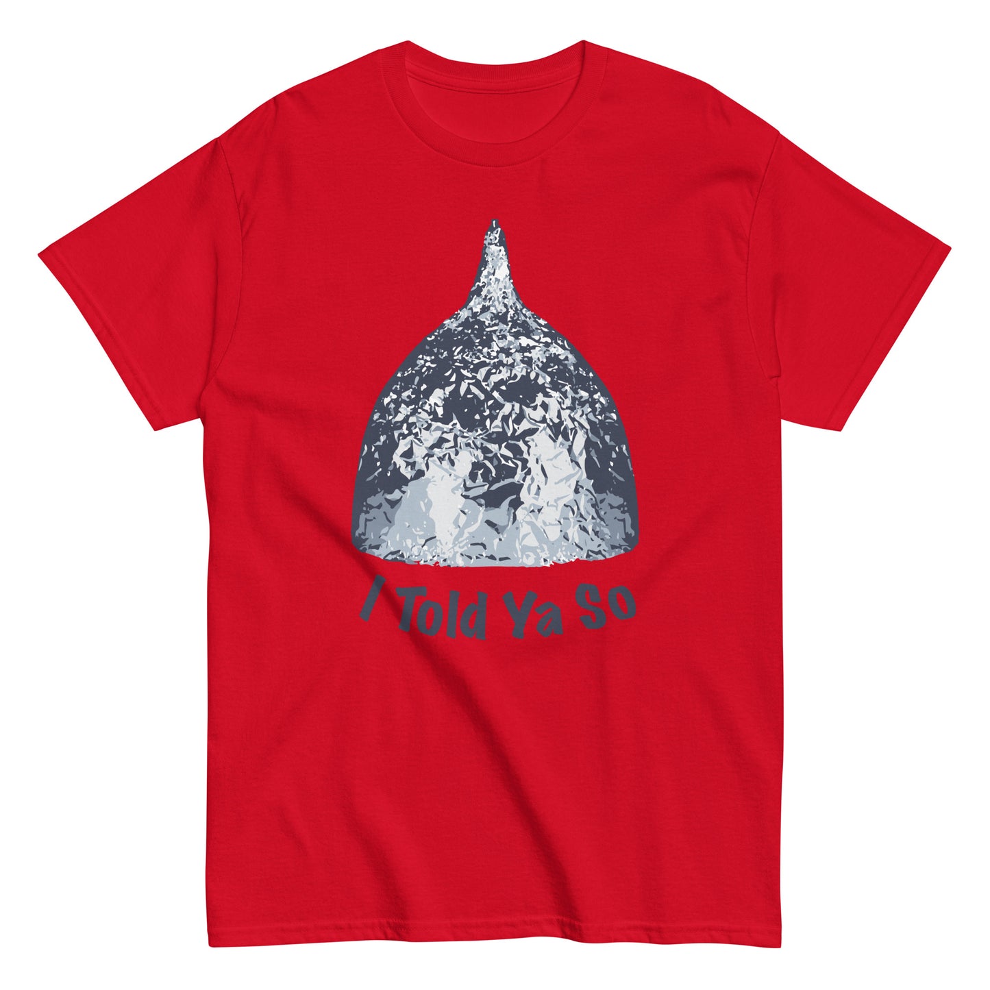 I Told Ya So Tin Hat Shirt