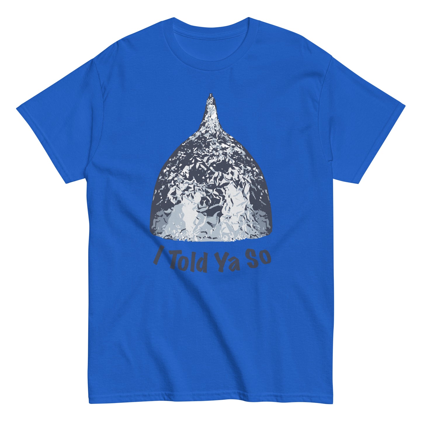 I Told Ya So Tin Hat Shirt