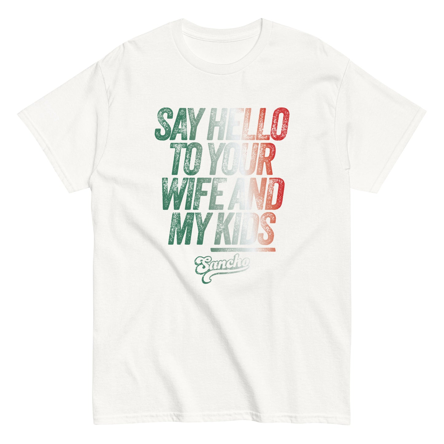 Say Hello to Your Wife and My Kids Shirt