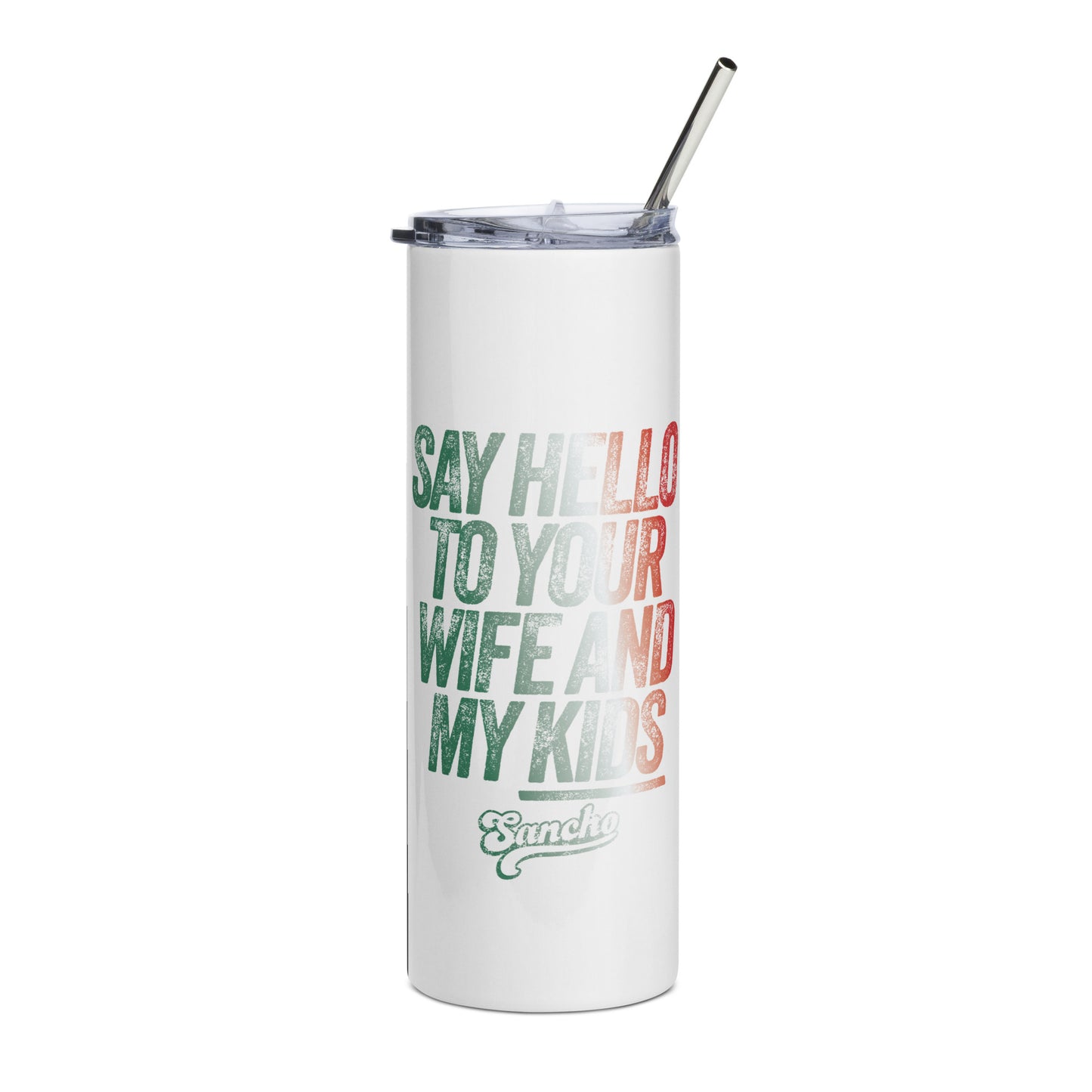 Say Hello to you wife Stainless steel tumbler