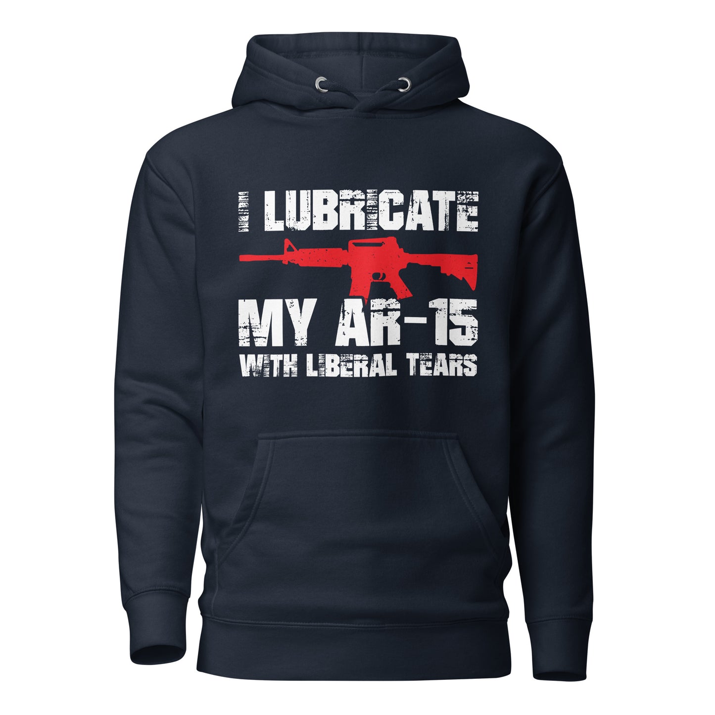 I Lubricate My AR Hoodie