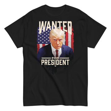 Wanted for President Trump Shirt V1