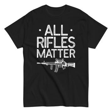 All Rifles Matter T-Shirt