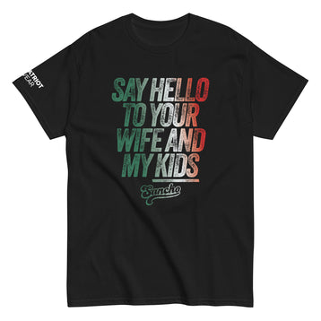 Say Hello to Your Wife and My Kids Shirt