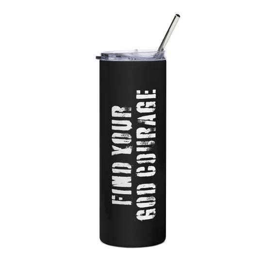 Find Your God courage Stainless steel tumbler