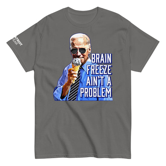 Brain Freeze Ain’t a Problem with Biden Shirt