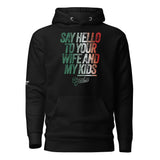 Say Hello to Your Wife Hoodie