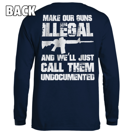 Make Our Guns Illegal - Patriot Wear