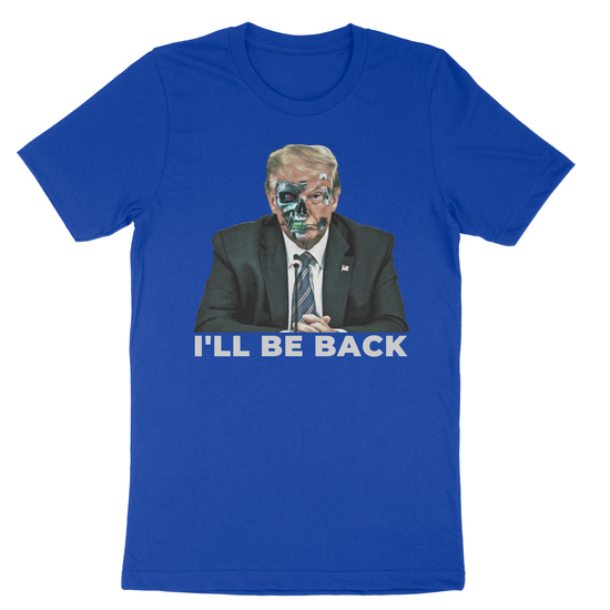 I'll Be Back, Trump T-Shirt